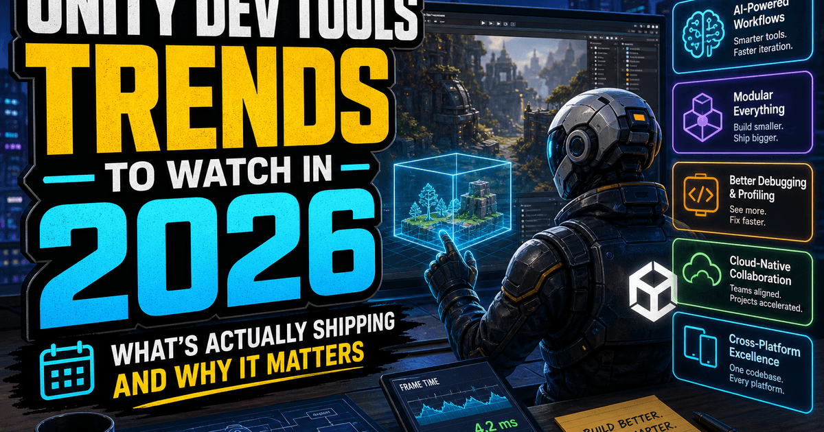 Unity dev tools trends to watch in 2026: What's actually shipping and why it matters